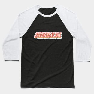 Super Stepmom Best Stepmom Ever Baseball T-Shirt